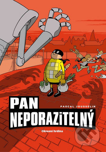 Kniha: Pan neporazitelný 1: Okresní hrdina (Pascal Jousselin). Crew, 2021 Kniha: Pan neporazitelný 1: Okresní hrdina (Pascal Jousselin). Crew, 2021