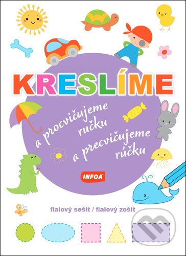 Kniha: Kreslíme a procvičujeme ručku/a precvičujeme rúčku (INFOA). INFOA, 2021 Kniha: Kreslíme a procvičujeme ručku/a precvičujeme rúčku (INFOA). INFOA, 2021
