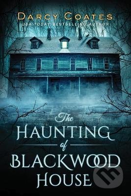 Kniha: The Haunting of Blackwood House (Darcy Coates). Sourcebooks, 2020 Kniha: The Haunting of Blackwood House (Darcy Coates). Sourcebooks, 2020