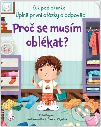 Kniha: Proč se musím oblékat? (Katie Daynes). Svojtka&Co., 2022 Kniha: Proč se musím oblékat? (Katie Daynes). Svojtka&Co., 2022
