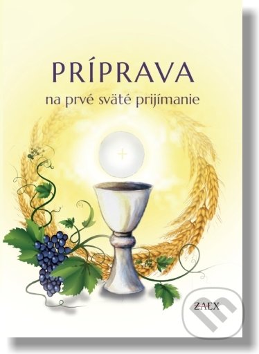 Kniha: Príprava na prvé sväté prijímanie (Zaex). Zaex, 2019 Kniha: Príprava na prvé sväté prijímanie (Zaex). Zaex, 2019