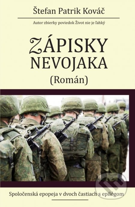 Kniha: Zápisky nevojaka (Štefan Patrik Kováč). Jakubova studňa, 2021 Kniha: Zápisky nevojaka (Štefan Patrik Kováč). Jakubova studňa, 2021