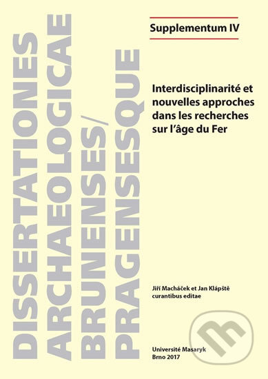 Kniha: Interdisciplinarité et nouvelles approches dans les recherches sur l’âge du Fer (Anna Cannot). Muni Press, 2017 Kniha: Interdisciplinarité et nouvelles approches dans les recherches sur l’âge du Fer (Anna Cannot). Muni Press, 2017
