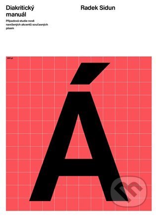 Kniha: Diakritický manuál (Radek Sidun). UMPRUM, 2021 Kniha: Diakritický manuál (Radek Sidun). UMPRUM, 2021