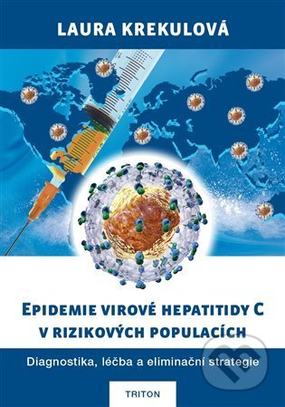Kniha: Epidemie virové hepatitidy C v rizikových populací (Laura Krekulová). Triton, 2021 Kniha: Epidemie virové hepatitidy C v rizikových populací (Laura Krekulová). Triton, 2021