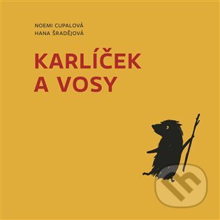 Kniha: Karlíček a vosy (Hana Šradějová a Noemi Cupalová). Běžíliška, 2021 Kniha: Karlíček a vosy (Hana Šradějová a Noemi Cupalová). Běžíliška, 2021