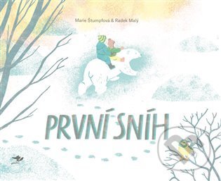 Kniha: První sníh (Marie Štumpfová a Radek Malý). Běžíliška, 2021 Kniha: První sníh (Marie Štumpfová a Radek Malý). Běžíliška, 2021