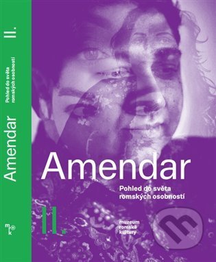 Kniha: Amendar II. (Alica Sigmund Heráková, Jana Horváthová, Jana Šustová a Renata Berkyová). Muzeum romské kultury, 2021 Kniha: Amendar II. (Alica Sigmund Heráková, Jana Horváthová, Jana Šustová a Renata Berkyová). Muzeum romské kultury, 2021
