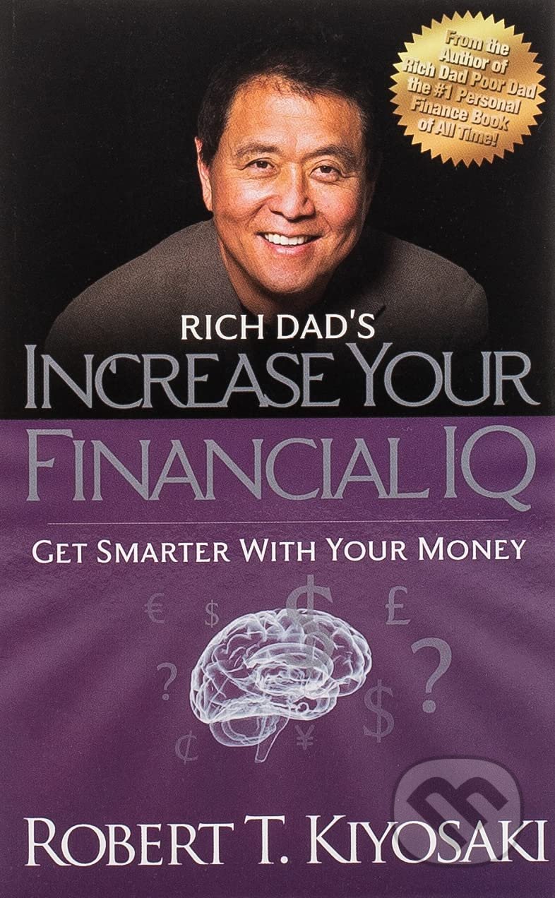 Kniha: Rich Dad's Increase your financial IQ (Robert T. Kiyosaki). Ingram Publisher Services US, 2011 Kniha: Rich Dad's Increase your financial IQ (Robert T. Kiyosaki). Ingram Publisher Services US, 2011