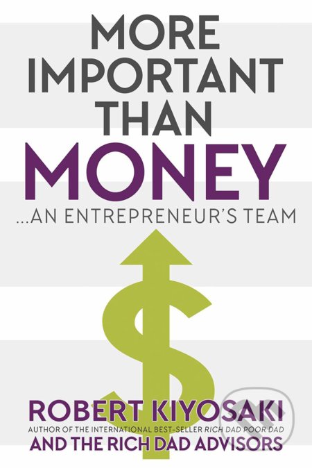 Kniha: More Important Than Money (Robert T. Kiyosaki). Plata Publishing, 2019 Kniha: More Important Than Money (Robert T. Kiyosaki). Plata Publishing, 2019