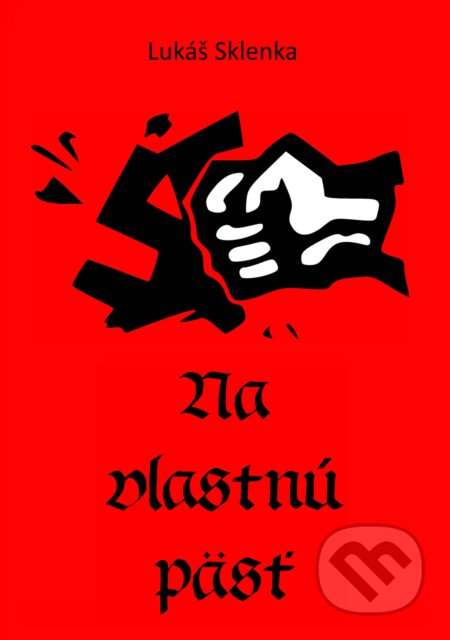 Kniha: Na vlastnú päsť (Lukáš Sklenka). Lukáš Sklenka, 2020 Kniha: Na vlastnú päsť (Lukáš Sklenka). Lukáš Sklenka, 2020