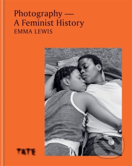 Kniha: Photography - A Feminist History (Emma Lewis). Octopus Publishing Group, 2021 Kniha: Photography - A Feminist History (Emma Lewis). Octopus Publishing Group, 2021