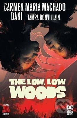 Kniha: The Low, Low Woods (Carmen Maria Machado a Strips Danie). DC Comics, 2021 Kniha: The Low, Low Woods (Carmen Maria Machado a Strips Danie). DC Comics, 2021