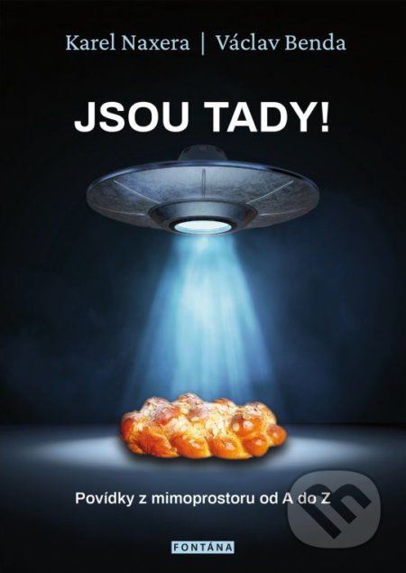Kniha: Jsou tady! (Karel Naxera a Václav Benda). Fontána, 2021 Kniha: Jsou tady! (Karel Naxera a Václav Benda). Fontána, 2021