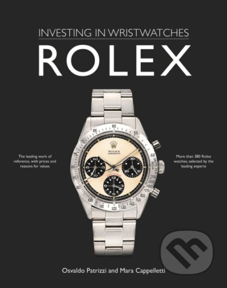 Kniha: Investing in Wristwatches: Rolex (Mara Cappelletti). ACC Art Books, 2021 Kniha: Investing in Wristwatches: Rolex (Mara Cappelletti). ACC Art Books, 2021