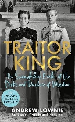 Kniha: Traitor King (Andrew Lownie). Bonnier Zaffre, 2021 Kniha: Traitor King (Andrew Lownie). Bonnier Zaffre, 2021
