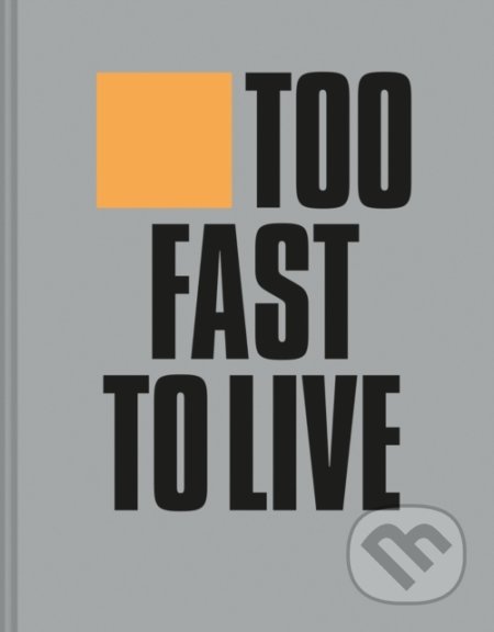 Kniha: Too Fast to Live Too Young to Die (Andrew Krivine). Pavilion, 2020 Kniha: Too Fast to Live Too Young to Die (Andrew Krivine). Pavilion, 2020