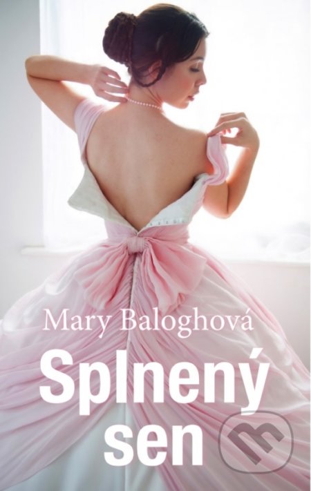 Kniha: Splnený sen (Mary Balogh). Slovenský spisovateľ, 2022 Kniha: Splnený sen (Mary Balogh). Slovenský spisovateľ, 2022