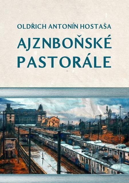 E-kniha: Ajznboňské pastorále (Oldřich Antonín Hostaša). E-knihy jedou E-kniha: Ajznboňské pastorále (Oldřich Antonín Hostaša). E-knihy jedou