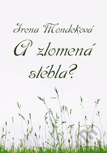 E-kniha: A zlomená stébla? (Irena Mondeková). E-knihy jedou E-kniha: A zlomená stébla? (Irena Mondeková). E-knihy jedou