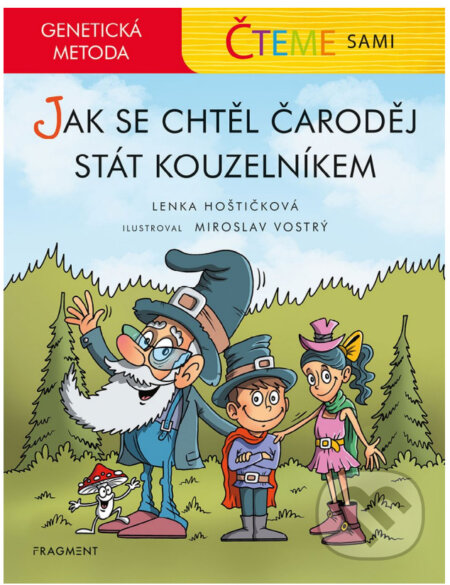 E-kniha: Čteme sami - genetická metoda: Jak se chtěl čaroděj stát kouzelníkem (Lenka Hoštičková). Nakladatelství Fragment, 2021 E-kniha: Čteme sami - genetická metoda: Jak se chtěl čaroděj stát kouzelníkem (Lenka Hoštičková). Nakladatelství Fragment, 2021