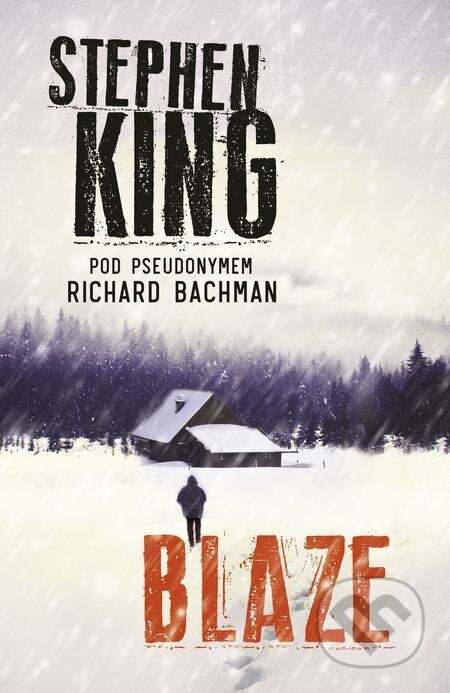 E-kniha: Blaze (Richard Bachman a Stephen King). BETA - Dobrovský, 2021 E-kniha: Blaze (Richard Bachman a Stephen King). BETA - Dobrovský, 2021