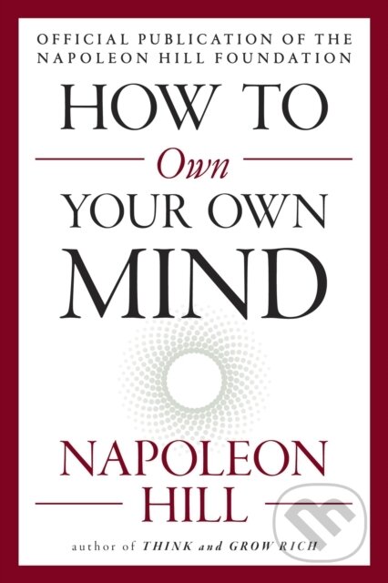 E-kniha: How to Own Your Own Mind (Napoleon Hill). Penguin Books, 2017 E-kniha: How to Own Your Own Mind (Napoleon Hill). Penguin Books, 2017