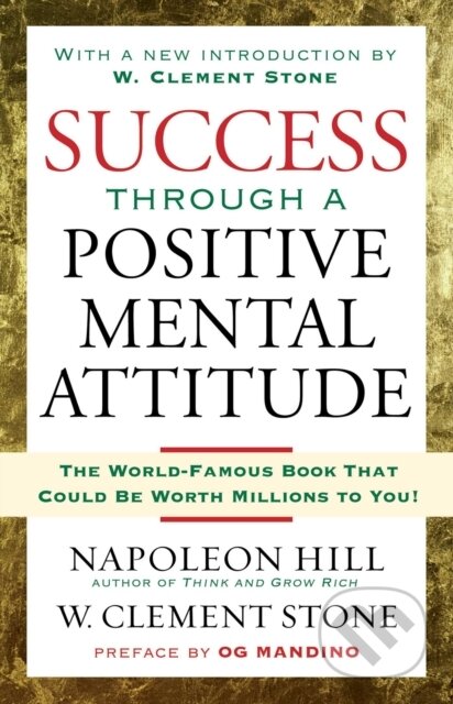 E-kniha: Success Through A Positive Mental Attitude (Napoleon Hill a W. Stone). Pocket Books, 2009 E-kniha: Success Through A Positive Mental Attitude (Napoleon Hill a W. Stone). Pocket Books, 2009