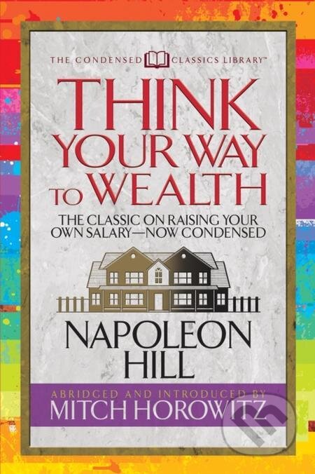 E-kniha: Think Your Way to Wealth (Mitch Horowitz a Napoleon Hill). G&D Media, 2019 E-kniha: Think Your Way to Wealth (Mitch Horowitz a Napoleon Hill). G&D Media, 2019