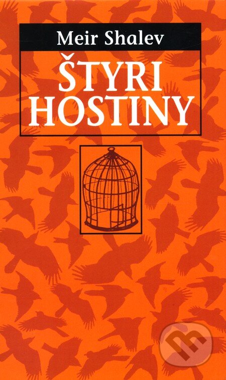 Kniha: Štyri hostiny (Meir Shalev). Slovart, 2003 Kniha: Štyri hostiny (Meir Shalev). Slovart, 2003