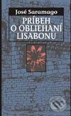 Kniha: Príbeh o obliehaní Lisabonu (José Saramago). Slovart, 2003 Kniha: Príbeh o obliehaní Lisabonu (José Saramago). Slovart, 2003
