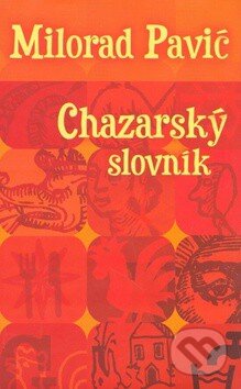 Chazarský slovník - Milorad Pavić, Slovart, 2003
