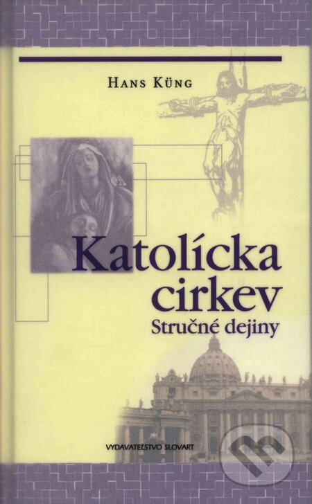 Kniha: Katolícka cirkev (Hans Küng). Slovart, 2003 Kniha: Katolícka cirkev (Hans Küng). Slovart, 2003