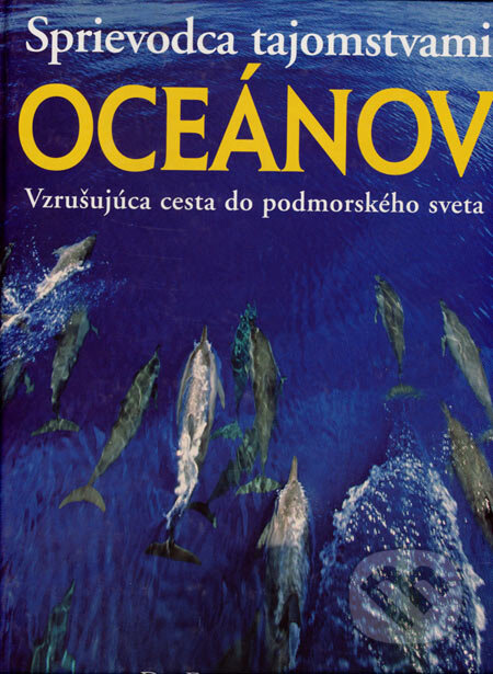 Kniha: Sprievodca tajomstvami oceánov (Frances Dipper). Slovart, 2003 Kniha: Sprievodca tajomstvami oceánov (Frances Dipper). Slovart, 2003