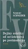 Kniha: Dejiny estetiky od osvietenstva po postmodernu (Norbert Schneider). Kalligram, 2002 Kniha: Dejiny estetiky od osvietenstva po postmodernu (Norbert Schneider). Kalligram, 2002
