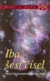 Kniha: Iba šesť čísel (Martin Rees). Kalligram, 2002 Kniha: Iba šesť čísel (Martin Rees). Kalligram, 2002
