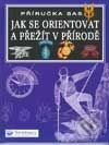 Kniha: Jak se orientovat a přežít v přírodě (Neil Wilson). Svojtka&Co., 2003 Kniha: Jak se orientovat a přežít v přírodě (Neil Wilson). Svojtka&Co., 2003