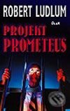 Kniha: Projekt Prometeus (Robert Ludlum). Ikar, 2003 Kniha: Projekt Prometeus (Robert Ludlum). Ikar, 2003