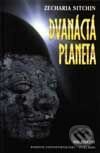 Kniha: Dvanáctá planeta (Sitchin Zecharia). Ivo Železný, 2003 Kniha: Dvanáctá planeta (Sitchin Zecharia). Ivo Železný, 2003