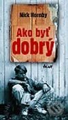 Kniha: Ako byť dobrý (Nick Hornby). Ikar, 2003 Kniha: Ako byť dobrý (Nick Hornby). Ikar, 2003