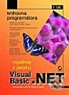 Kniha: Myslíme v jazyku Visual Basic .NET - 1. Díl (Evangelos Petroutsos). Grada, 2003 Kniha: Myslíme v jazyku Visual Basic .NET - 1. Díl (Evangelos Petroutsos). Grada, 2003