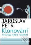 Kniha: Klonování Hrozba nebo naděje? (Jaroslav Petr). Paseka, 2003 Kniha: Klonování Hrozba nebo naděje? (Jaroslav Petr). Paseka, 2003