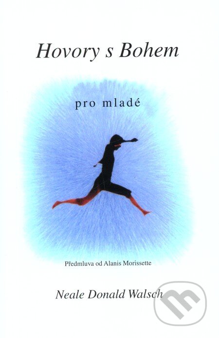 Kniha: Hovory s bohem pro mladé (Neale Donald Walsch). Pragma, 2003 Kniha: Hovory s bohem pro mladé (Neale Donald Walsch). Pragma, 2003