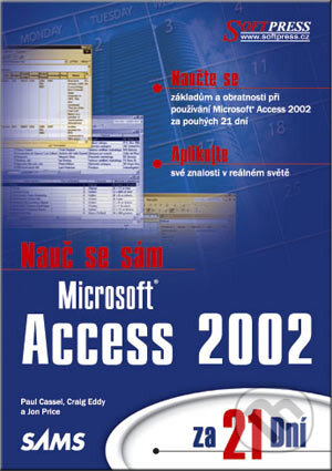 Kniha: Nauč se sám Microsoft Access 2002 za 21 dní (Craig Eddy, Jon Price a Paul Cassel). SoftPress, 2002 Kniha: Nauč se sám Microsoft Access 2002 za 21 dní (Craig Eddy, Jon Price a Paul Cassel). SoftPress, 2002