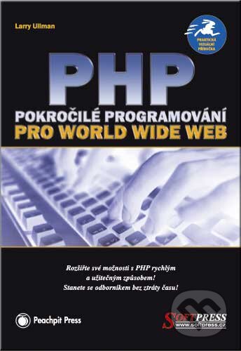 Kniha: PHP pokročilé programování pro World Wide Web (Larry Ulman). SoftPress, 2002 Kniha: PHP pokročilé programování pro World Wide Web (Larry Ulman). SoftPress, 2002