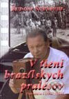 Kniha: V tieni brazílskych pralesov - expedícia 1 (Rudolf Schuster). Press Print, 2003 Kniha: V tieni brazílskych pralesov - expedícia 1 (Rudolf Schuster). Press Print, 2003