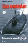 Kniha: Čas umírání - Katastrofa ponorky Kursk (Robert Moore). Paseka, 2003 Kniha: Čas umírání - Katastrofa ponorky Kursk (Robert Moore). Paseka, 2003
