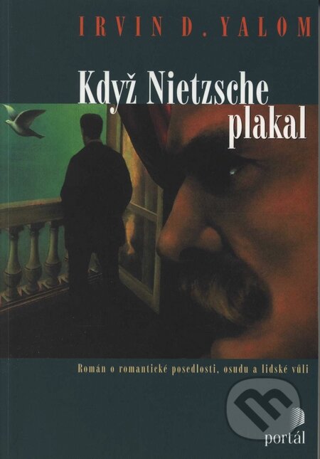 Kniha: Když Nietzsche plakal (Irvin D. Yalom). Portál, 2003 Kniha: Když Nietzsche plakal (Irvin D. Yalom). Portál, 2003