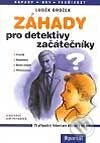 Kniha: Záhady pro detektivy začátečníky (Luděk Brožek). Portál, 2003 Kniha: Záhady pro detektivy začátečníky (Luděk Brožek). Portál, 2003