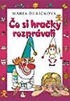 Kniha: Čo si hračky rozprávali (Mária Ďuríčková). Ikar, 2003 Kniha: Čo si hračky rozprávali (Mária Ďuríčková). Ikar, 2003